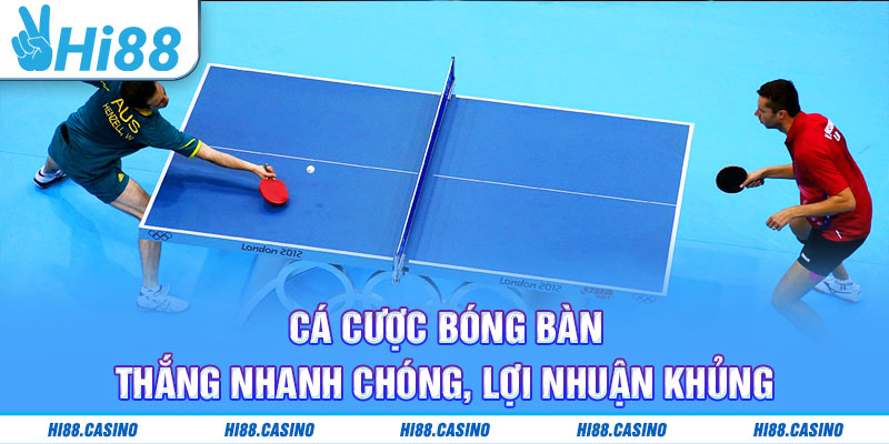 Cá Cược Bóng Bàn – Thắng Nhanh Chóng, Lợi Nhuận Khủng
