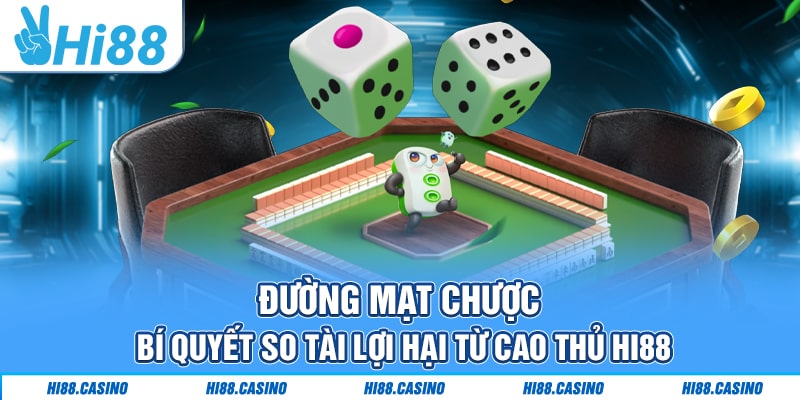 Đường Mạt Chược: Bí Quyết So Tài Lợi Hại Từ Cao Thủ Hi88